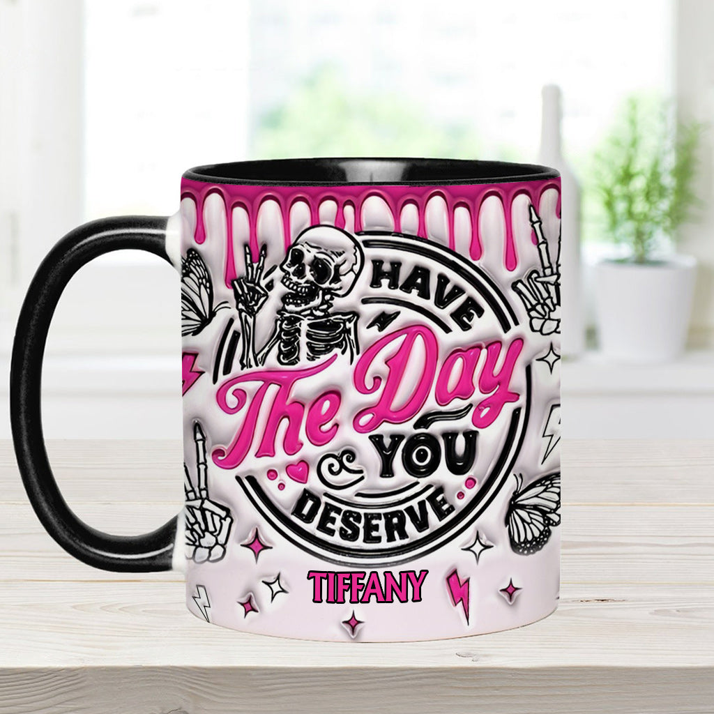 Have The Day You Deserve - Personalized Skull Accent Mug