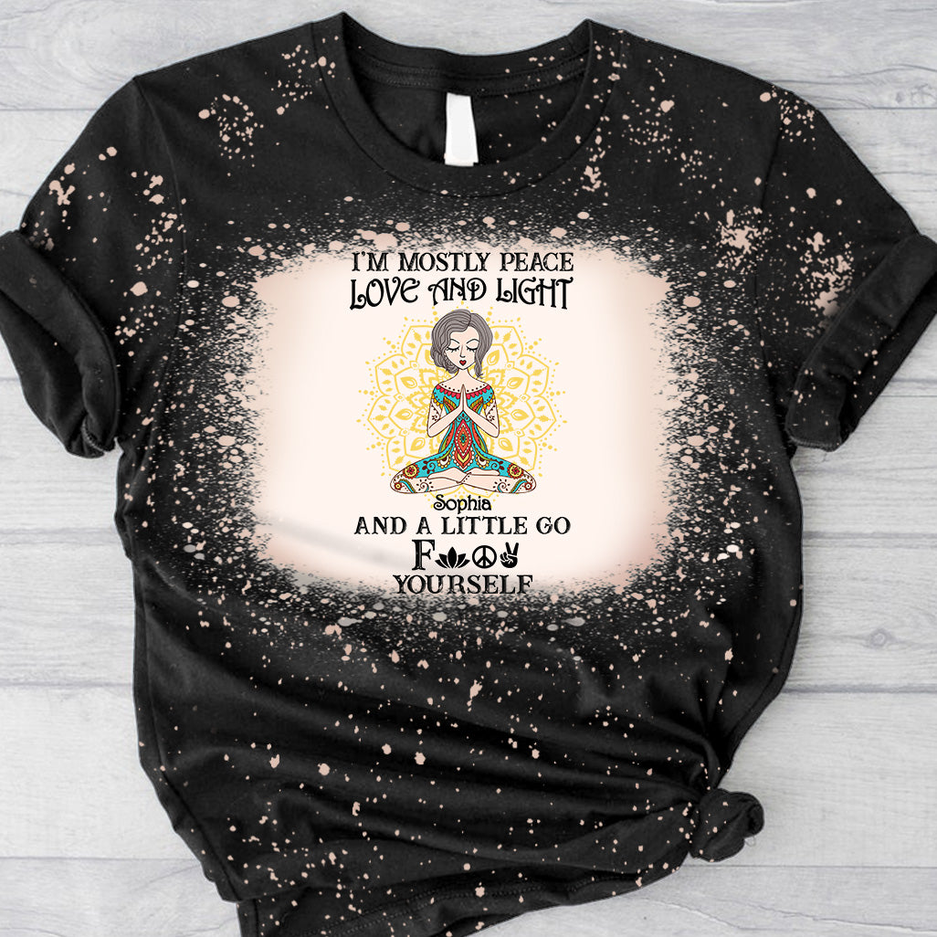 I’m Mostly Peace Love And Light - Personalized Yoga Bleached T-Shirt