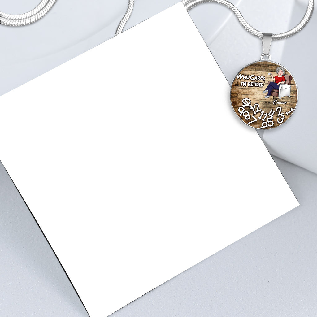 Who Cares I'm Retired - Personalized Retired Round Pendant Necklace