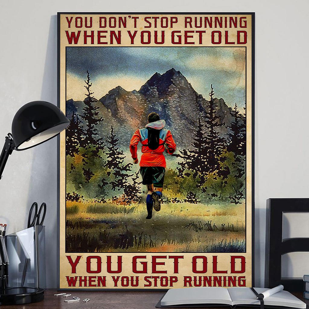 You Get Old When You Stop Running - Personalized Running Canvas And Poster