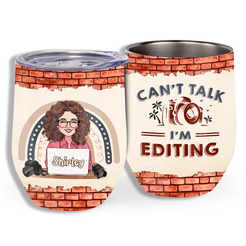 Can't Talk I'm Editing - Personalized Photography Wine Tumbler