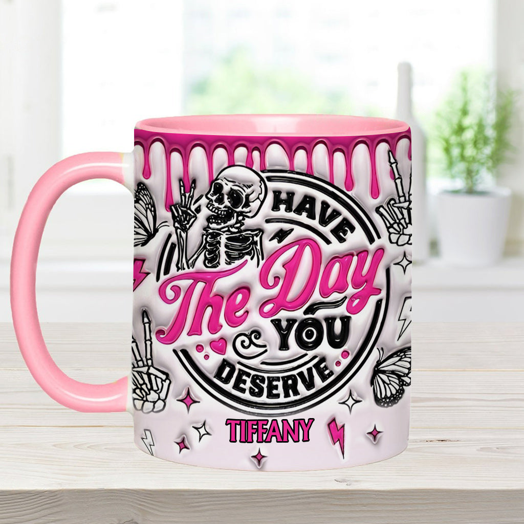Have The Day You Deserve - Personalized Skull Accent Mug