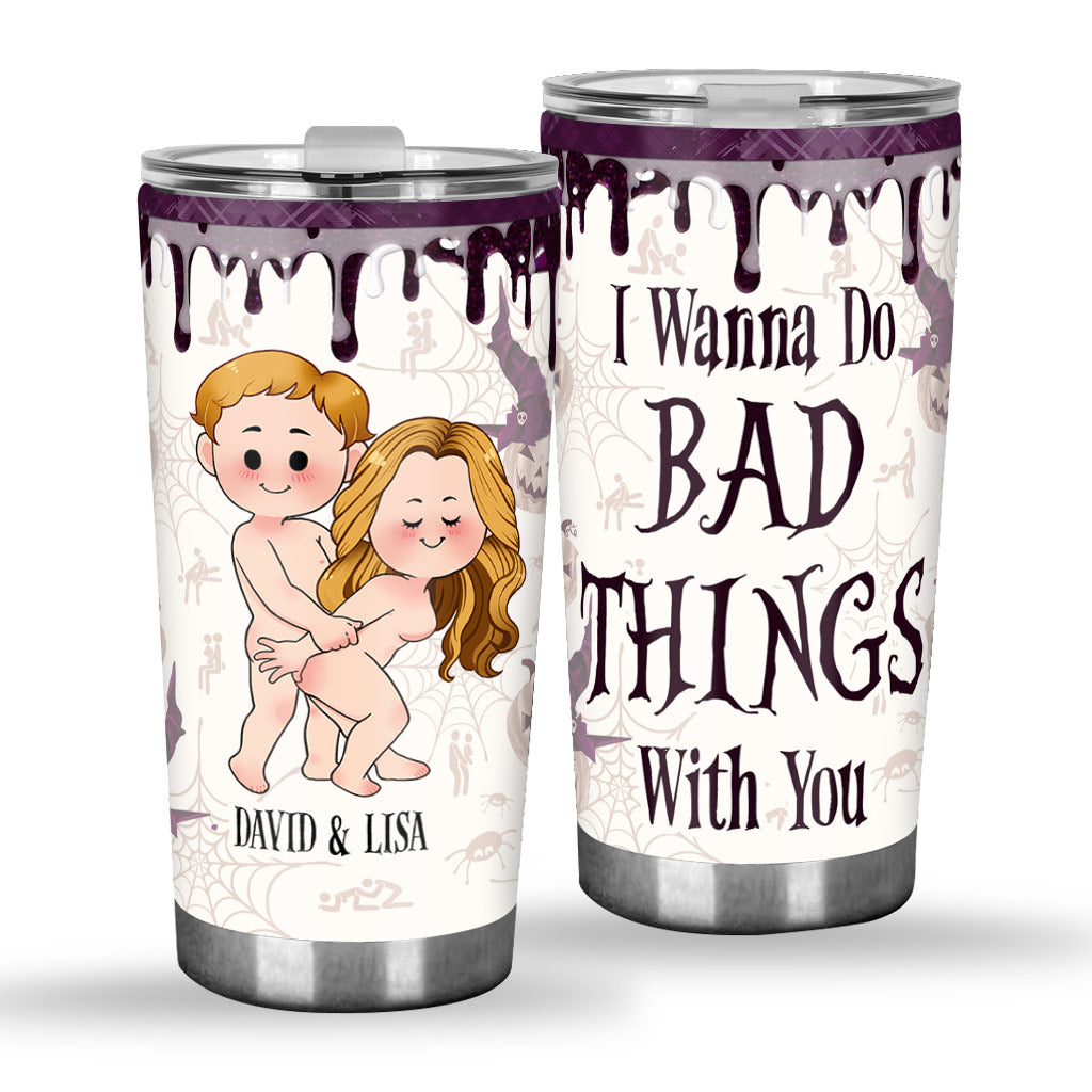 I Wanna Do Bad Things With You - Personalized Couple Tumbler
