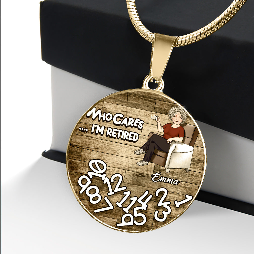Who Cares I'm Retired - Personalized Retired Round Pendant Necklace