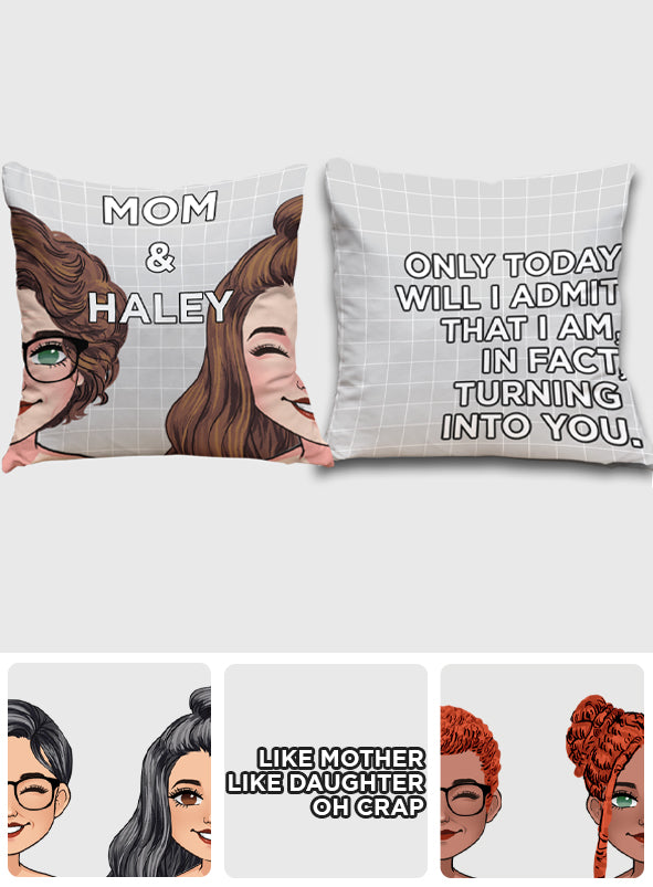 Turning Into My Mom Dad Like Mother Father Like Daughter Son - Personalized Mother Throw Pillow
