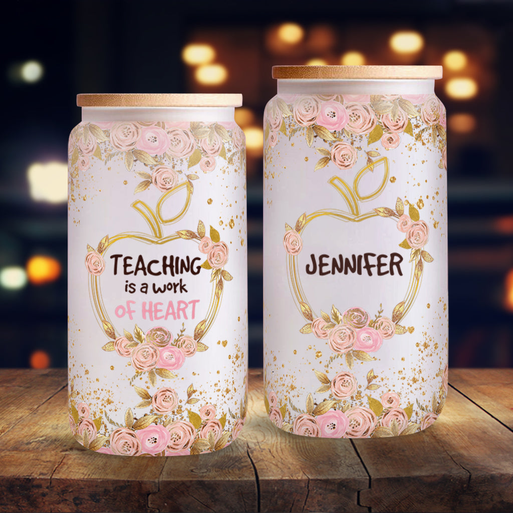 Teaching Is A Work Of Heart - Personalized Teacher Can Glass