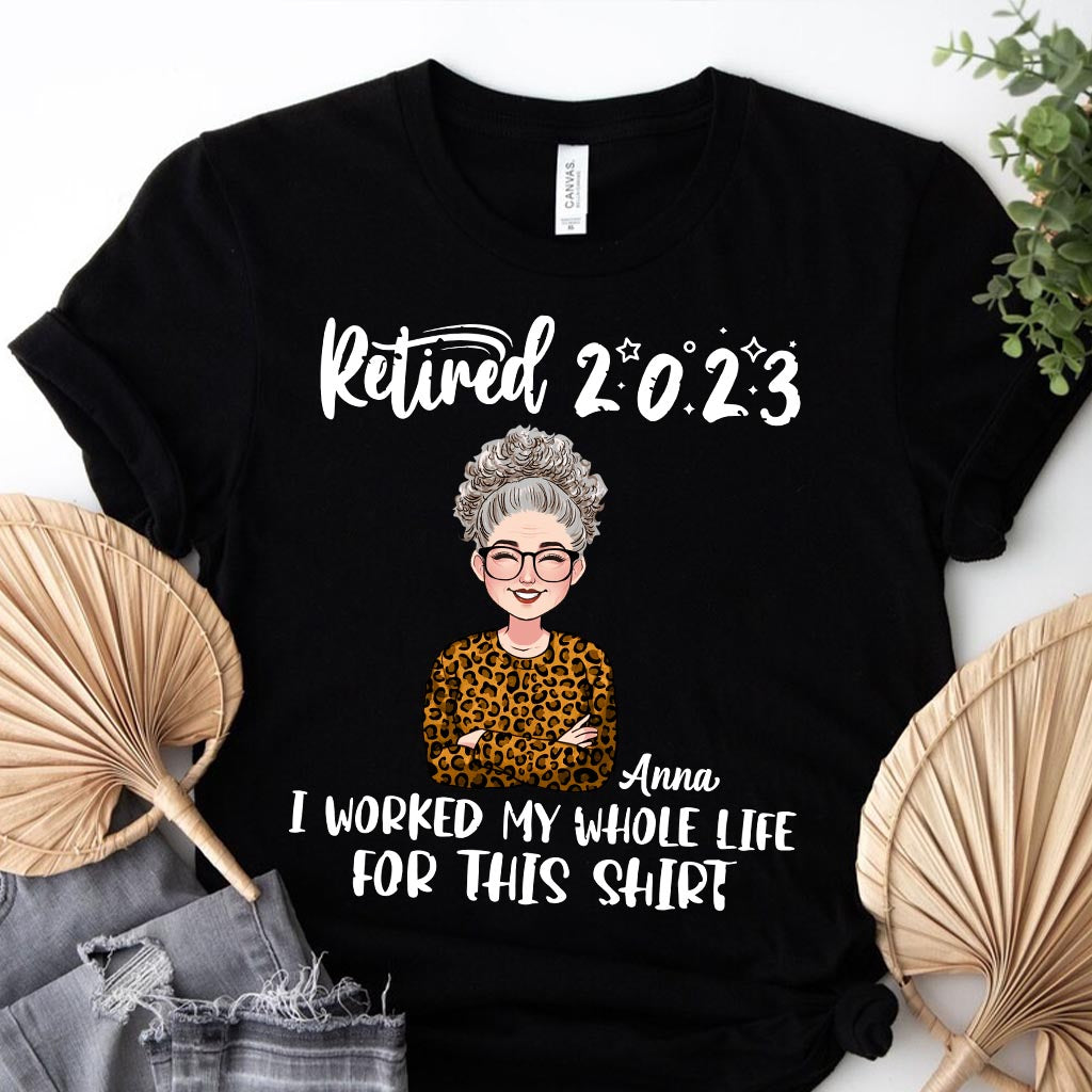 Für dieses Shirt habe ich mein ganzes Leben gearbeitet – personalisiertes Ruhestands-T-Shirt und Hoodie