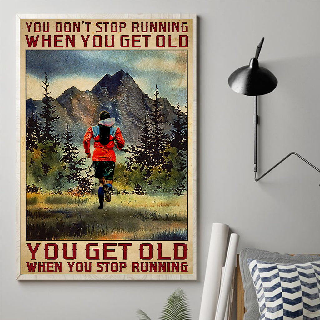 You Get Old When You Stop Running - Personalized Running Canvas And Poster