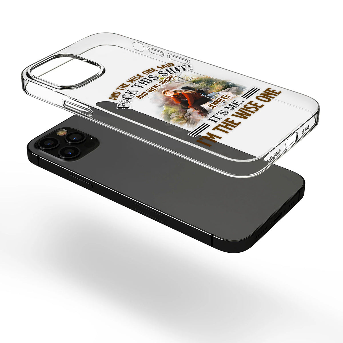 And The Wise One Said - Personalized Hiking Clear Phone Case