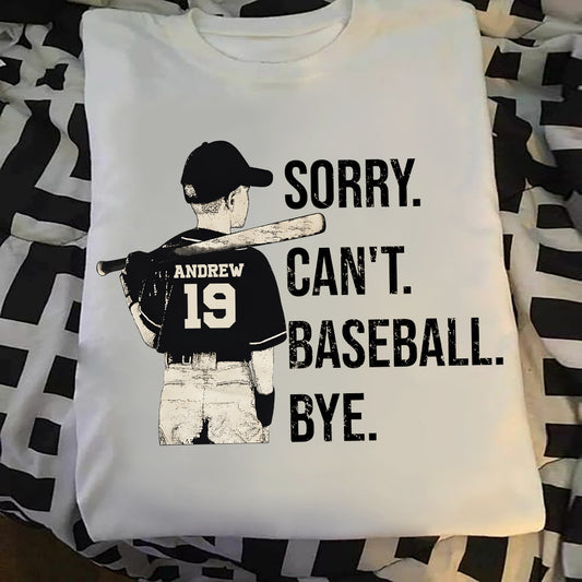 Sorry Can't Baseball Bye - Personalized Baseball T-shirt and Hoodie