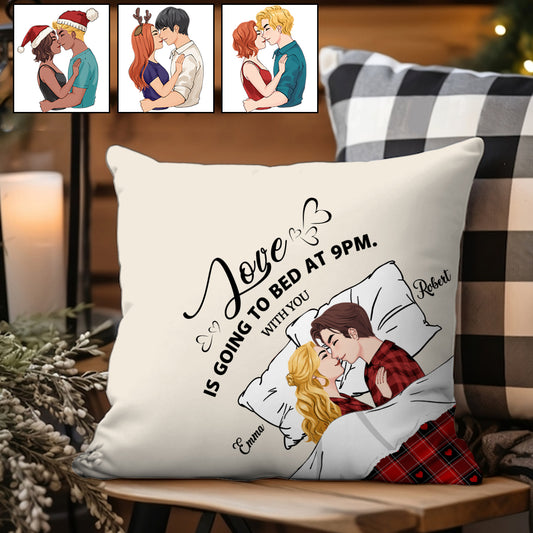 Love Is Go To Bed At 9PM With You - gift for husband - Personalized Throw Pillow