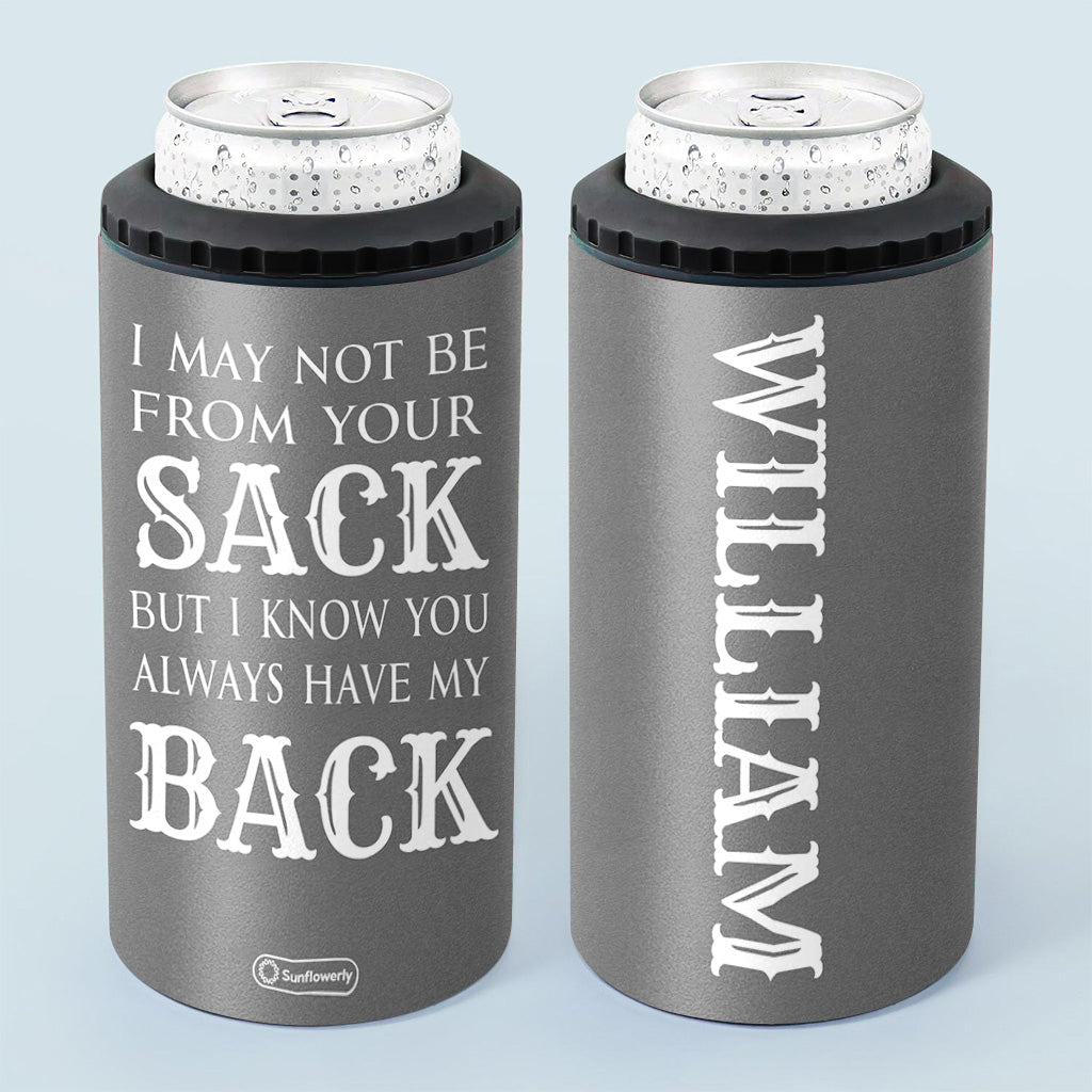 I May Not Be From Your Sack - Personalized Step Dad Can Cooler
