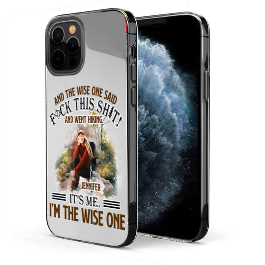 And The Wise One Said - Personalized Hiking Clear Phone Case
