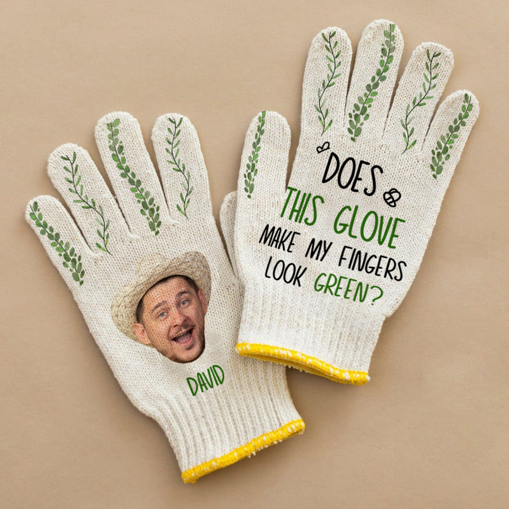 Does This Glove Make My Fingers Look Green - Personalized Gardening Garden Gloves