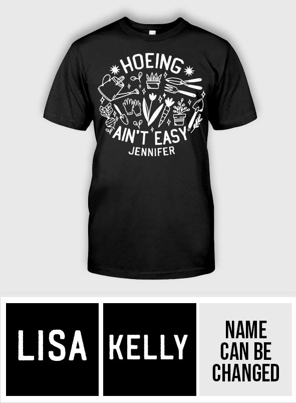Hoeing Ain't Easy - Personalized Gardening T-shirt And Hoodie