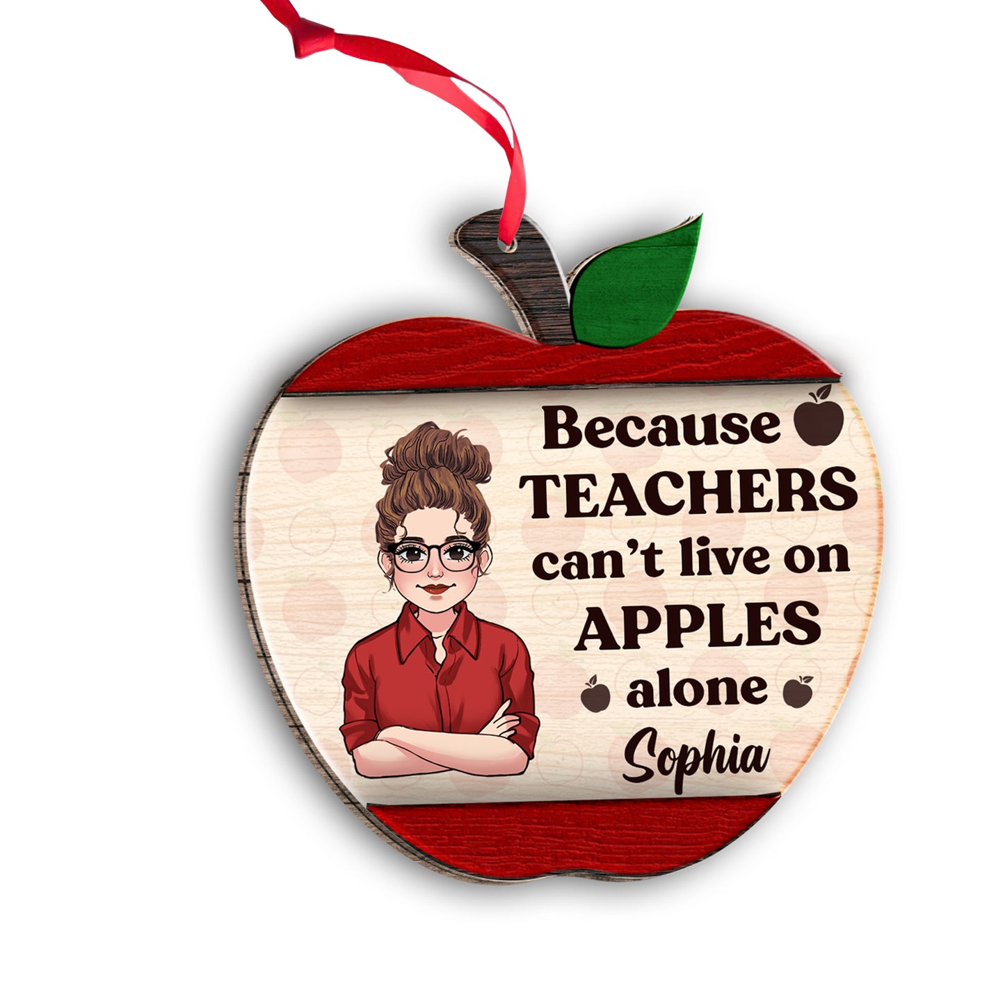 Because Teachers Can't Live On Apples Alone - Personalized Teacher 2 Layered Piece Ornament