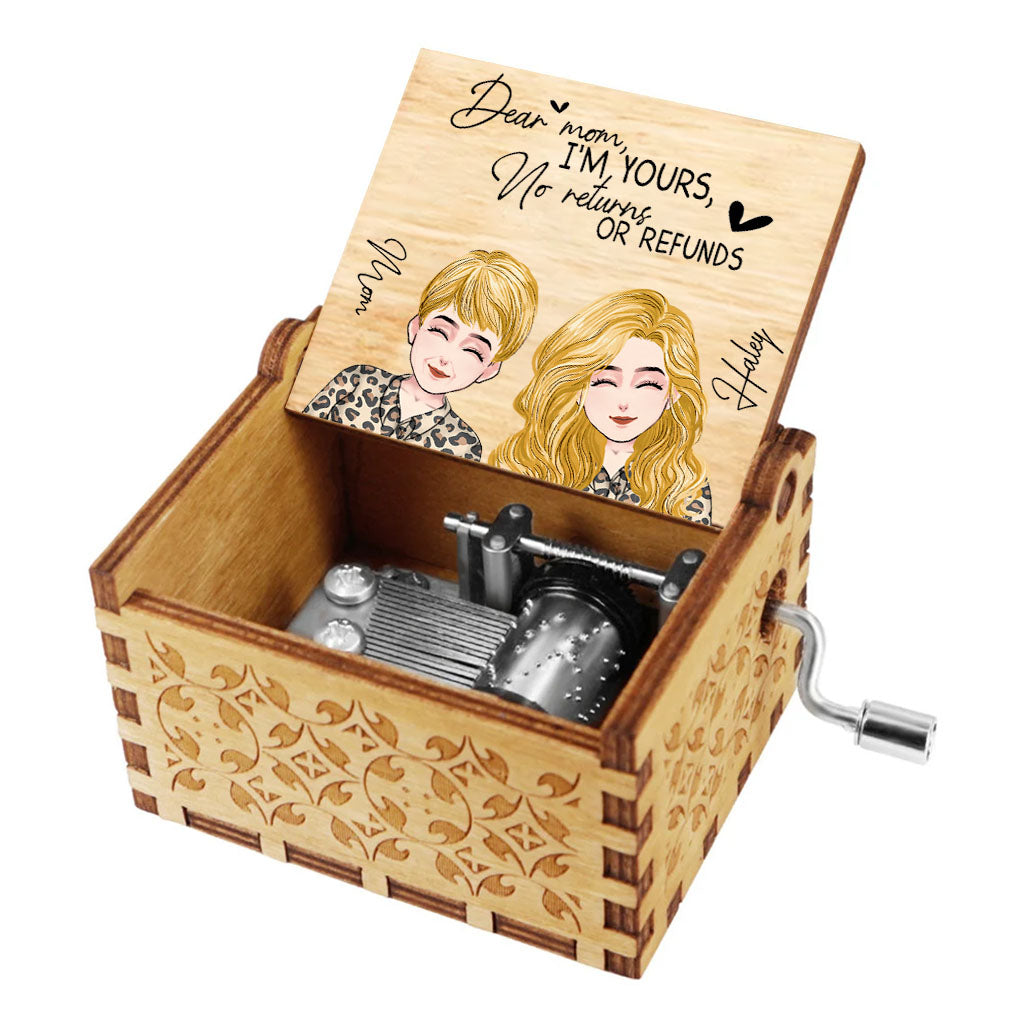 Dear Mom I’m Yours No Returns Or Refunds - Personalized Mother’s Day Mother Hand Crank Music Box
