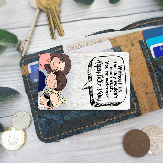 Without Me - Gift for dad, mom - Personalized Wallet Insert Card