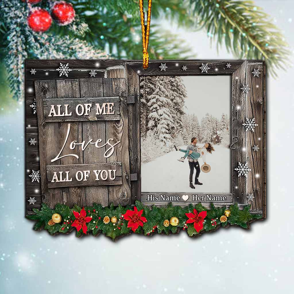 All Of Me Loves All Of You - Personalized Christmas Couple Ornament (Printed On Both Sides)