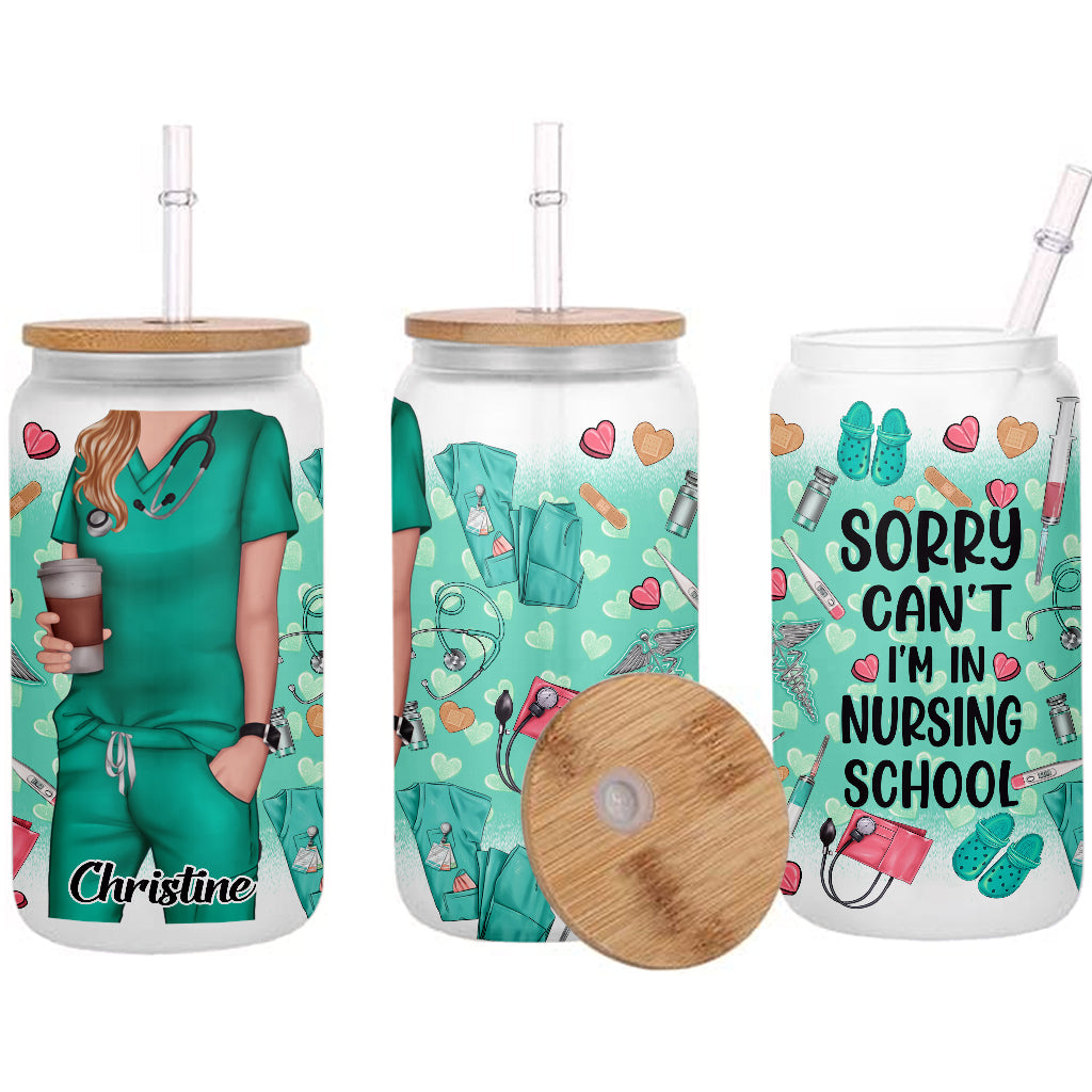 Sorry Can't I'm In Nursing School - Personalized Nurse Can Glass