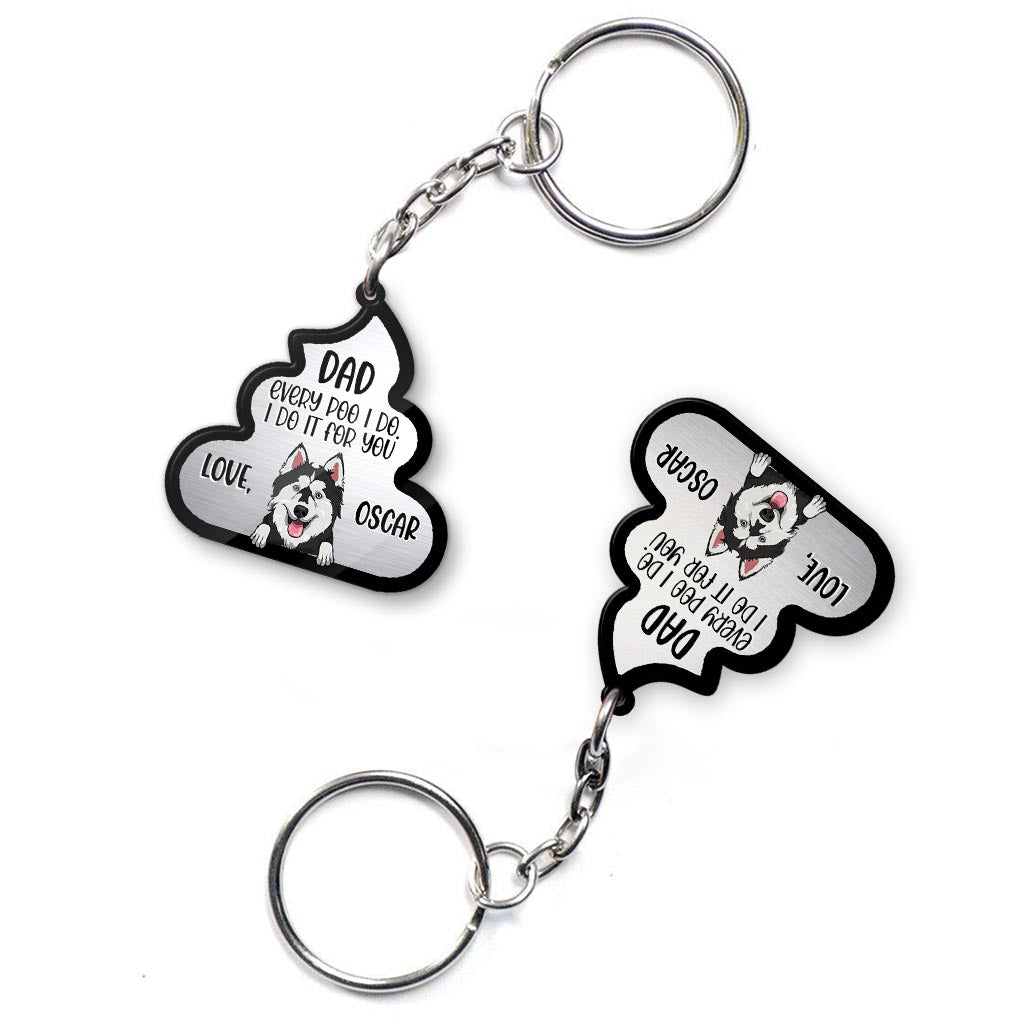 Every Poo I Do For You - Dog gift for dog lover, cat lover - Personalized Keychain