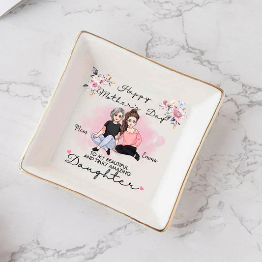 To My Beautiful And Truly Amazing - Personalized Mother's Day Daughter Jewelry Dish