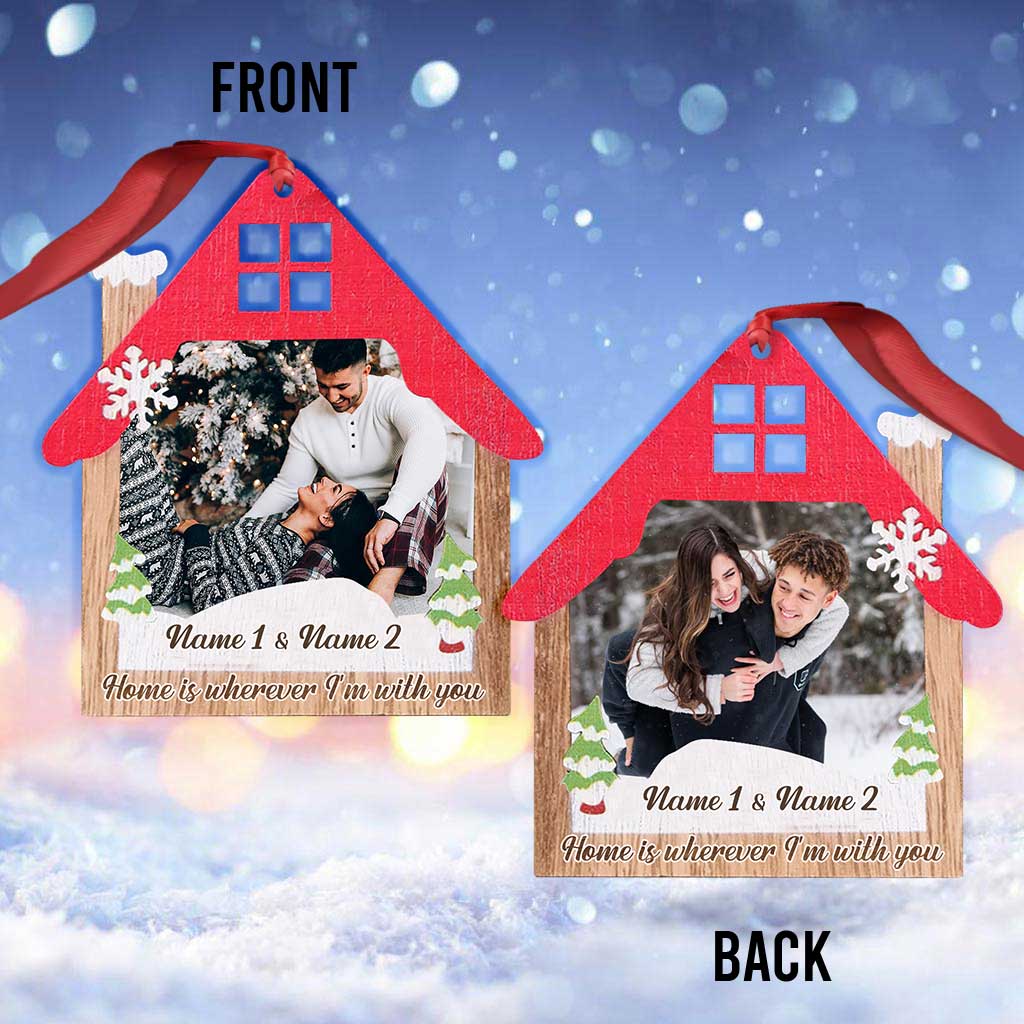 Home Is Wherever I Am With You - Personalized Christmas Couple Ornament (Printed On Both Sides)