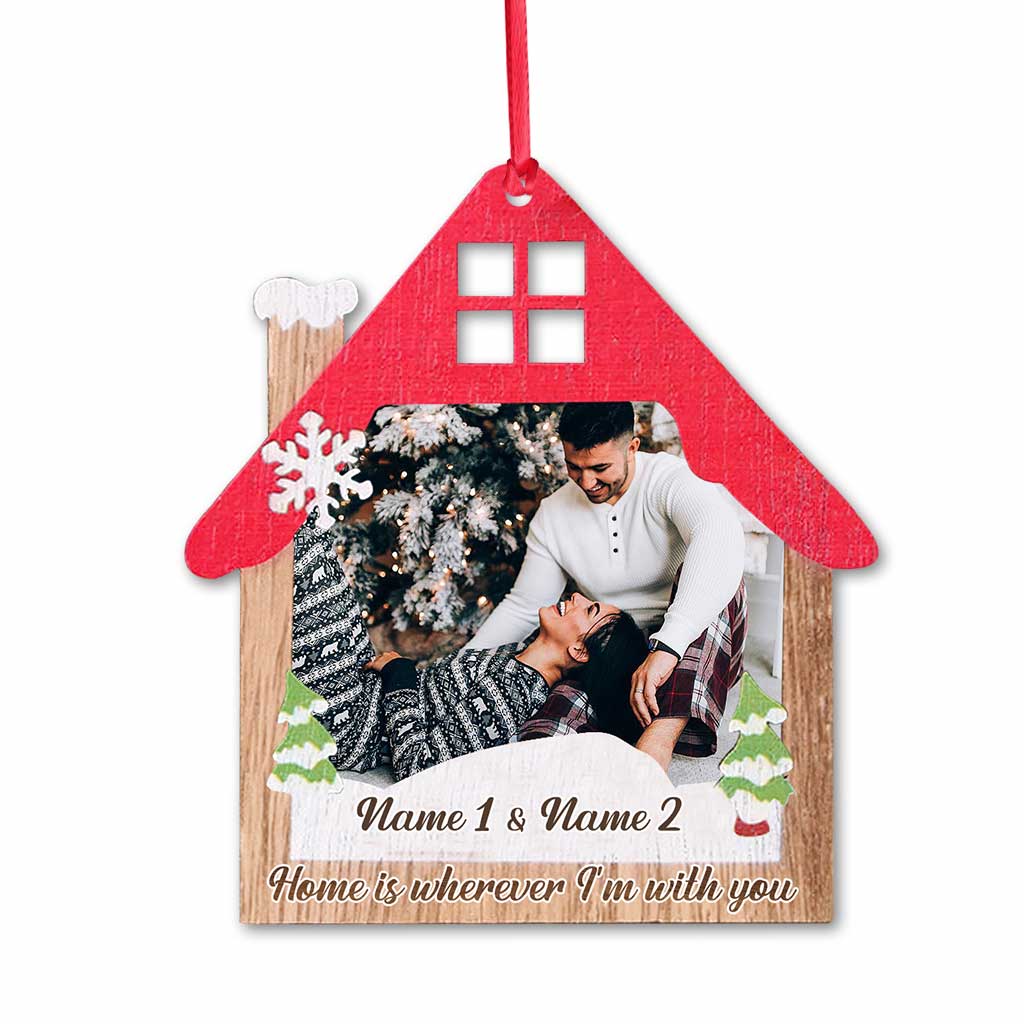 Home Is Wherever I Am With You - Personalized Christmas Couple Ornament (Printed On Both Sides)