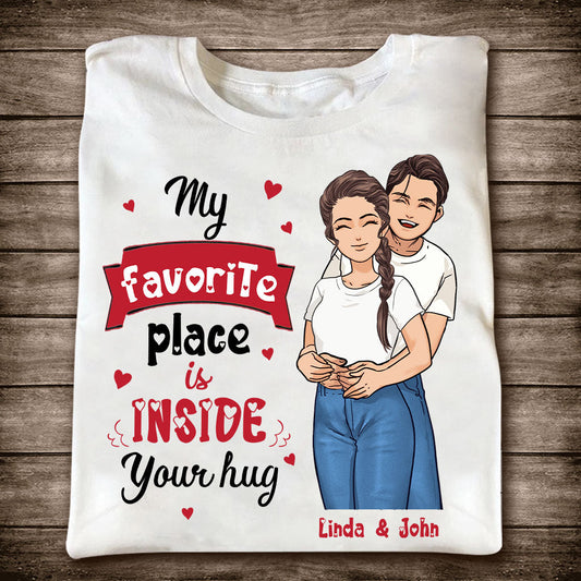 My Favorite Place Is Inside Your Hug - Personalized Couple T-shirt and Hoodie