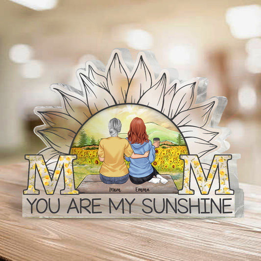 Mom You Are My Sunshine - Personalized Mother's Day Mother Custom Shaped Acrylic Plaque