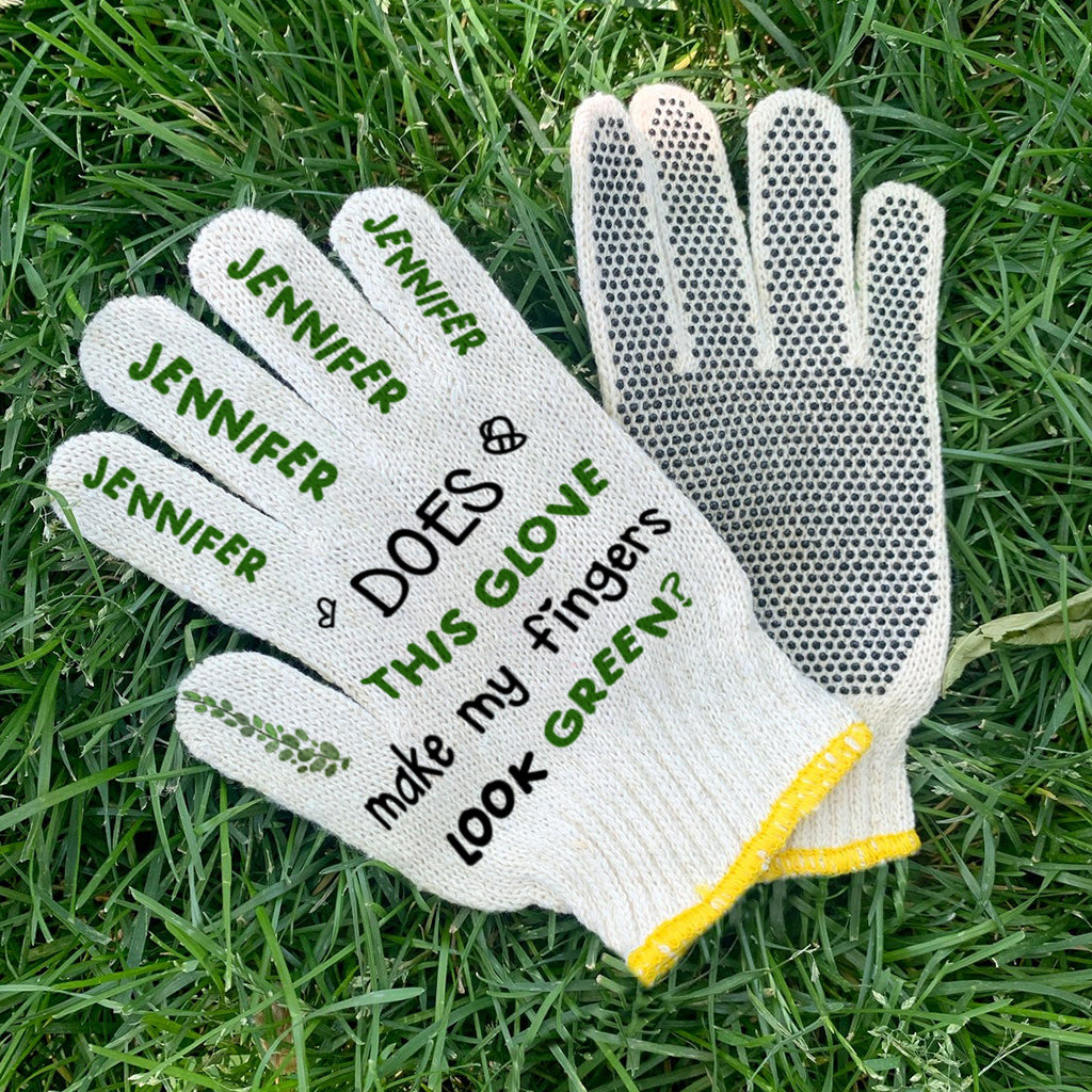 Does This Glove Make My Fingers Look Green - Personalized Gardening Garden Gloves