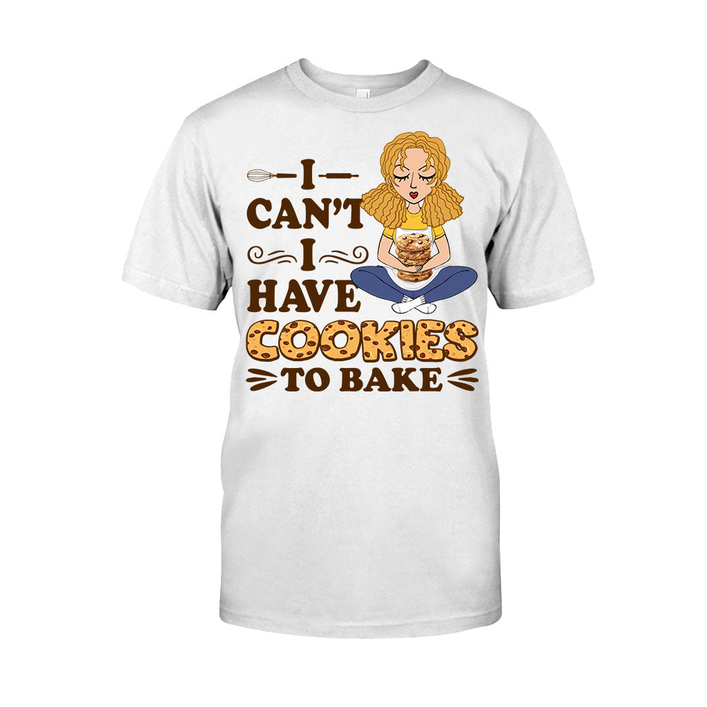 I Can't I Have Cookies To Bake - Personalized Baking T-shirt and Hoodie