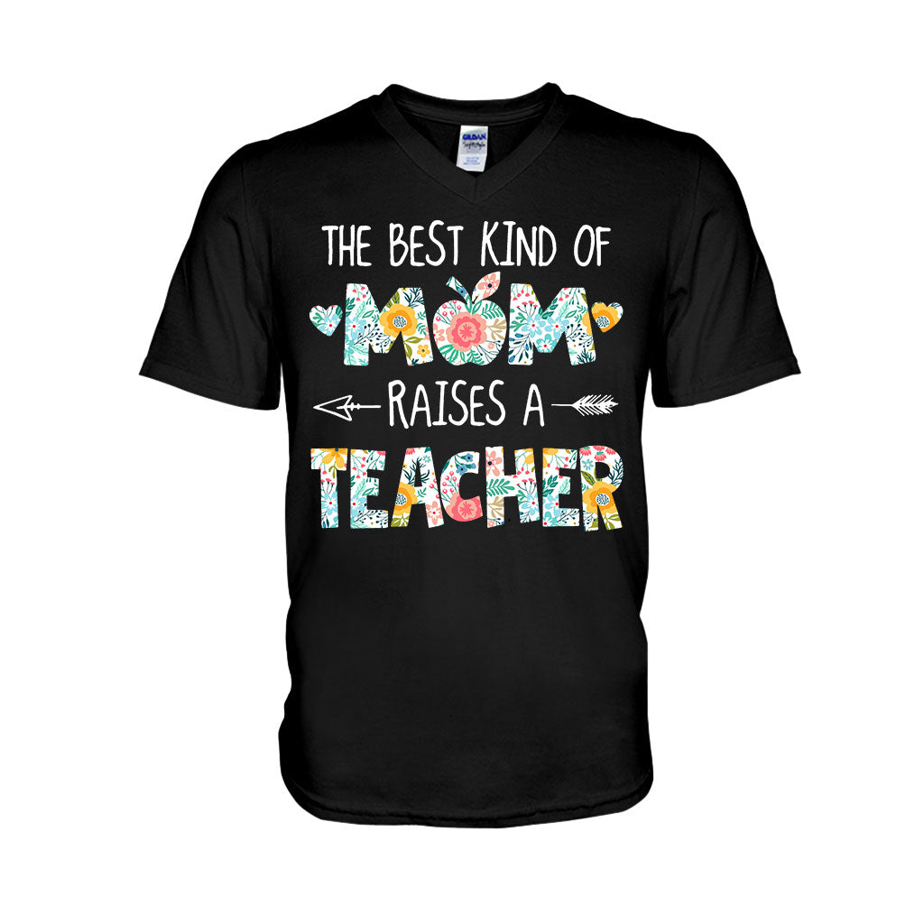 The Best Kind Of Mom Raises A Teacher - T-shirt and Hoodie