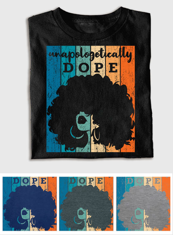 Unapologetically Dope - African American T-shirt And Hoodie