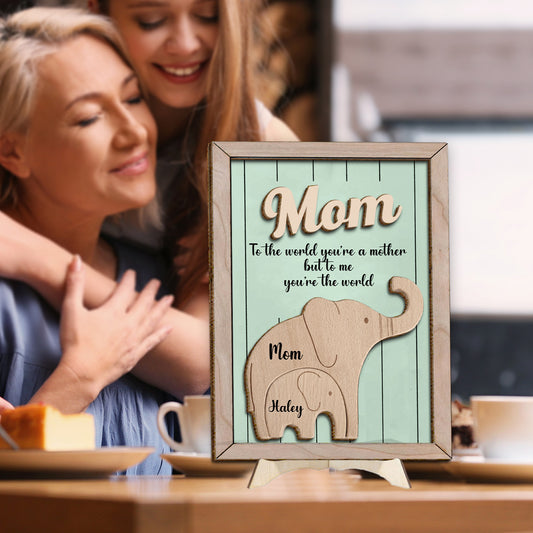 To The World You're A Mother To Me You're The World Elephant - Personalized Mother 2 Layered Wood Sign / Wood Plaque