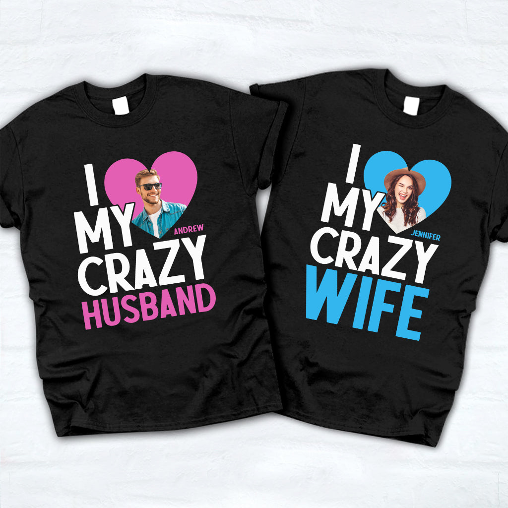 I Love My Crazy Wife - Personalized Husband And Wife T-shirt And Hoodie
