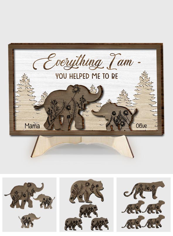 Everything I Am You Helped Me To Be - Personalized Mother 2 Layered Wood Sign / Wood Plaque