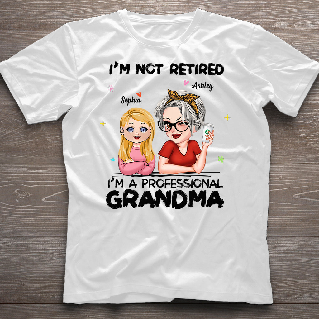 I'm Not Retired I'm Professional Grandma - Personalized Grandma T-shirt And Hoodie