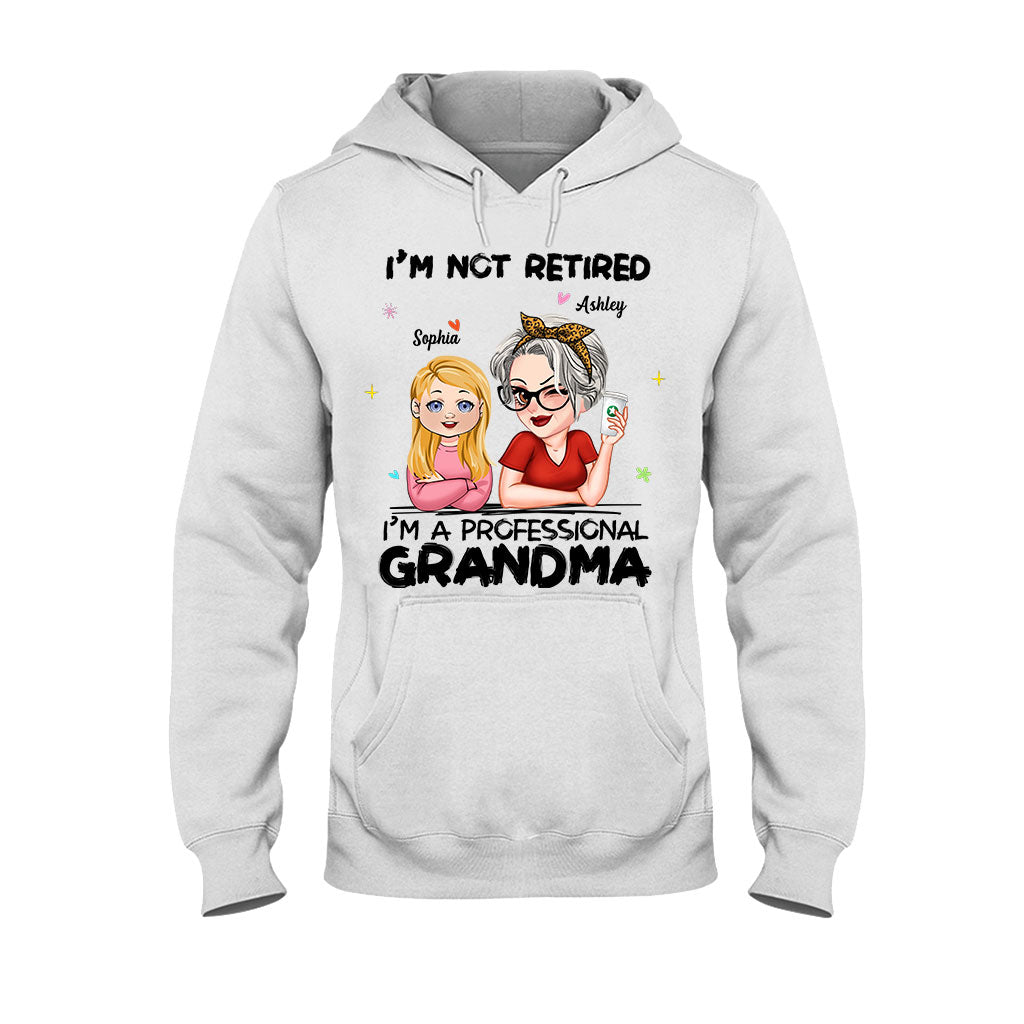 I'm Not Retired I'm Professional Grandma - Personalized Grandma T-shirt And Hoodie