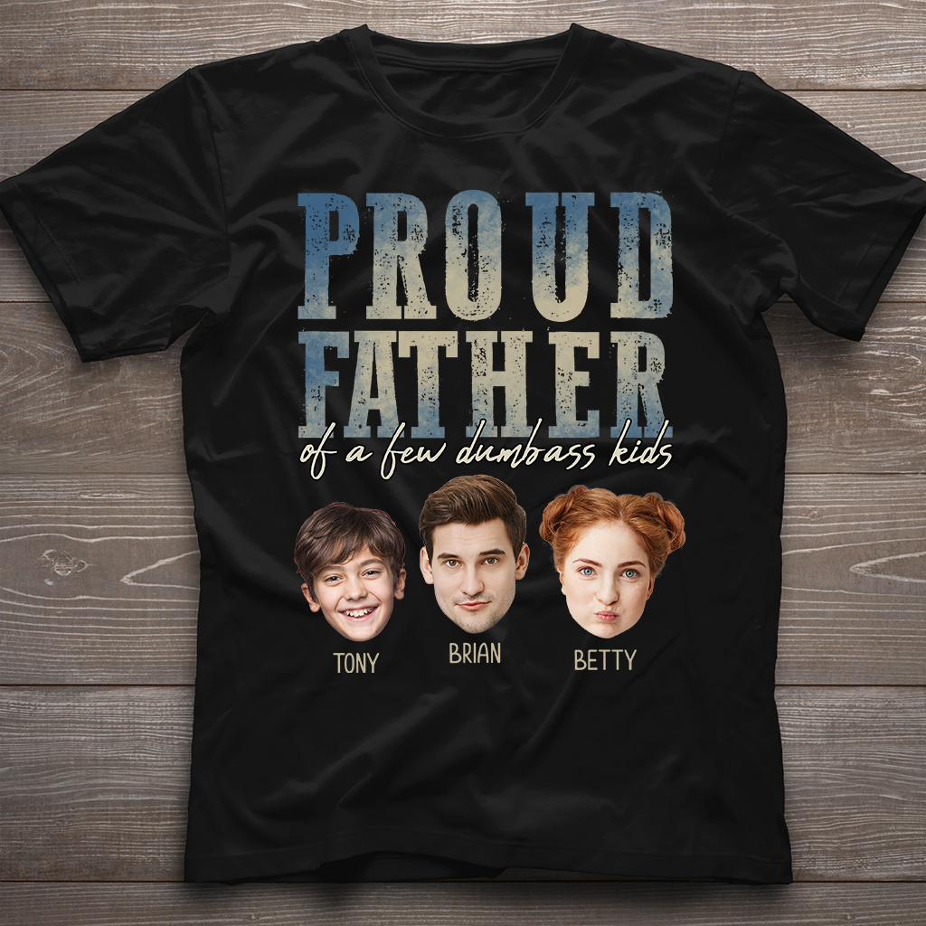 Proud Father Mother Of A Few Dumbass Kids - Personalized Father T-shirt And Hoodie