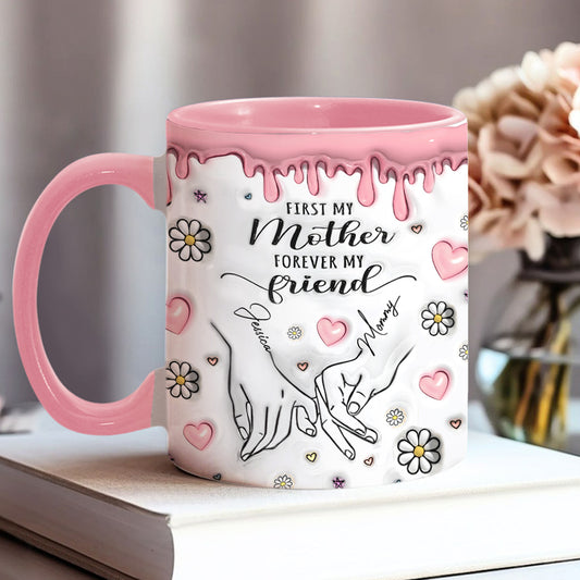 First My Mother Forever My Friend - Personalized Mother Accent Mug