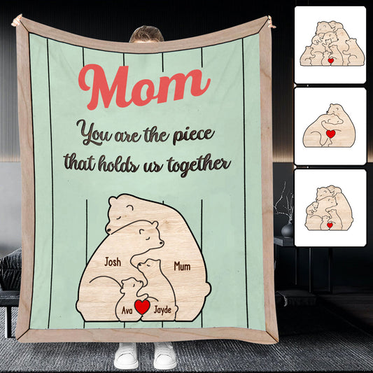 You're The Piece That Holds Us Together Mama Bear - Personalized Mother Blanket