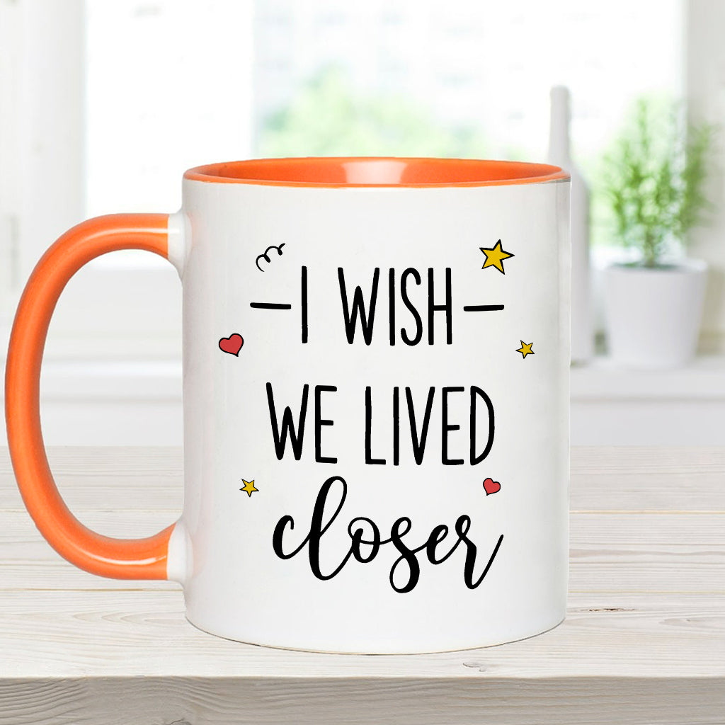 I Wish We Lived Closer - Personalized Bestie Accent Mug