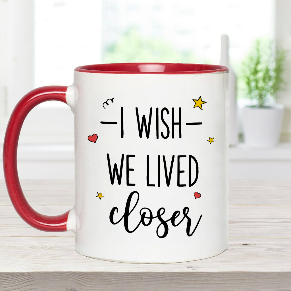 I Wish We Lived Closer - Personalized Bestie Accent Mug