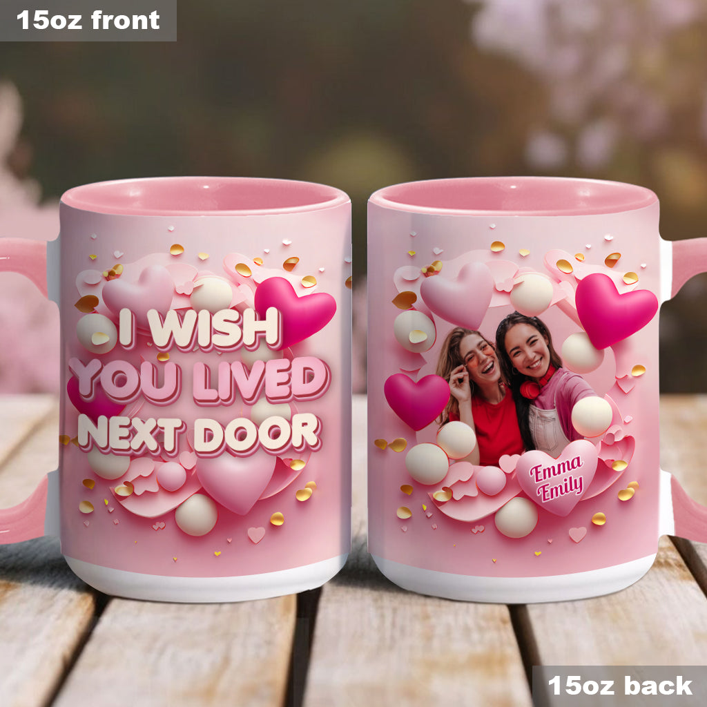 I Wish You Lived Next Door - Personalized Bestie Accent Mug