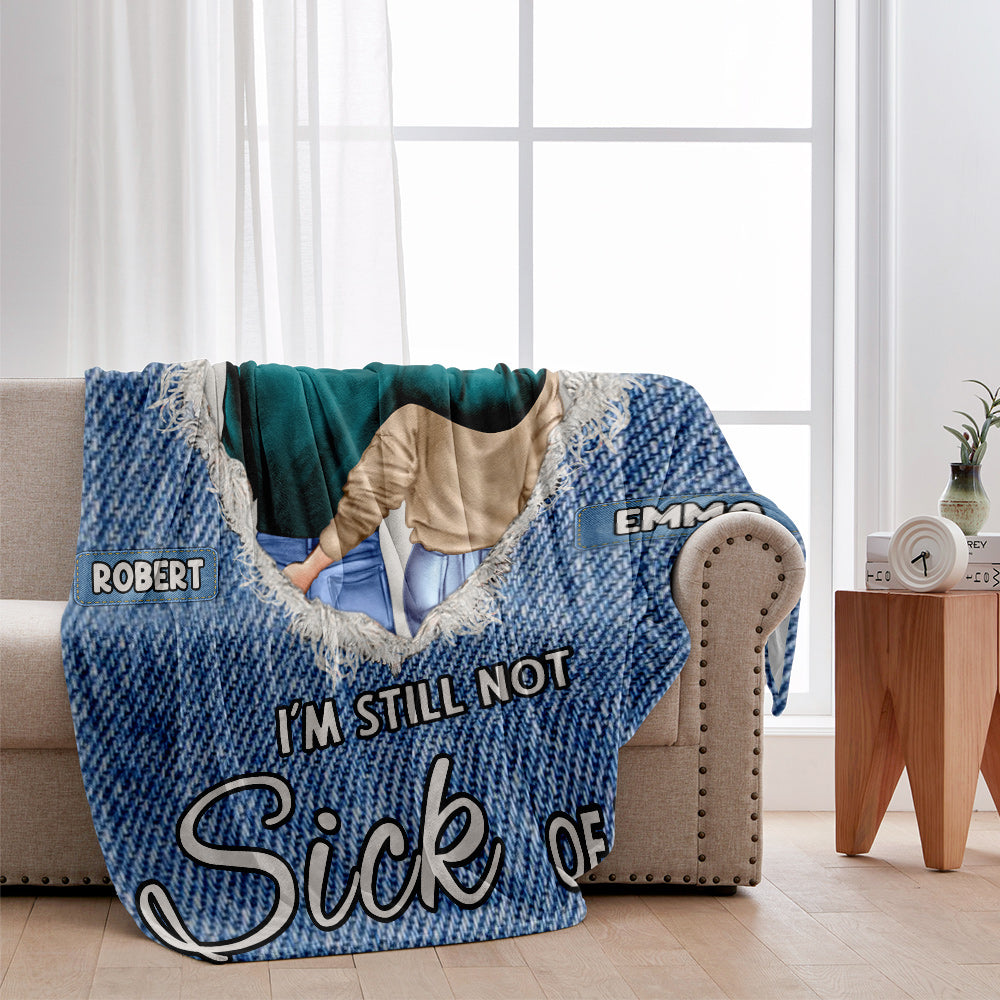 I'm Still Not Sick Of You - Personalized Couple Blanket