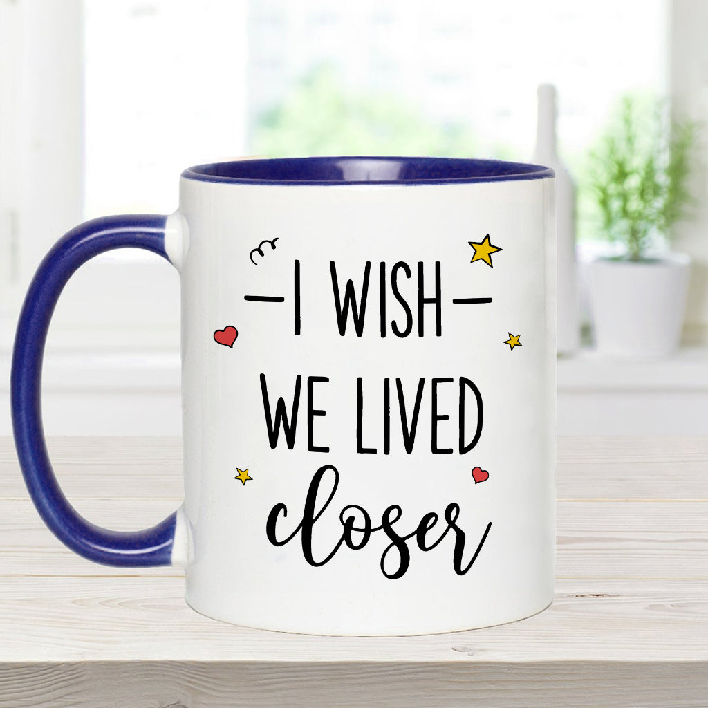 I Wish We Lived Closer - Personalized Bestie Accent Mug