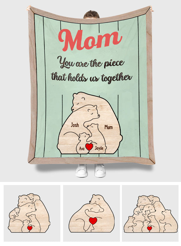 You're The Piece That Holds Us Together Mama Bear - Personalized Mother Blanket