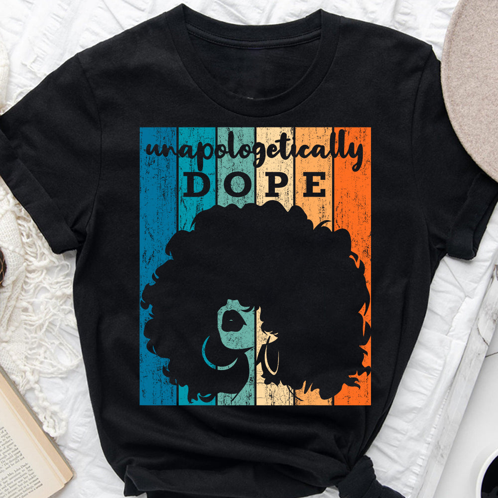 Unapologetically Dope - African American T-shirt And Hoodie