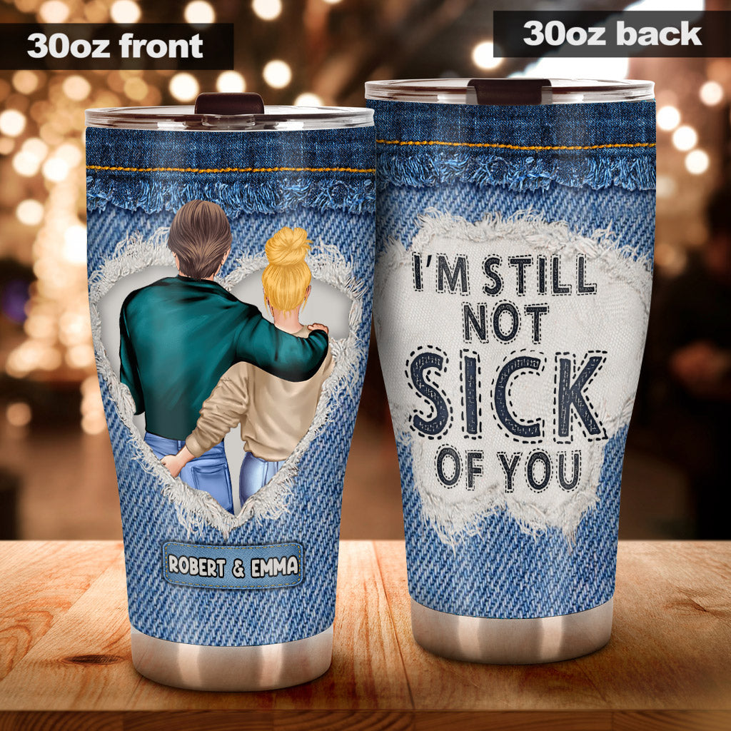 I'm Still Not Sick Of You - Personalized Couple Tumbler